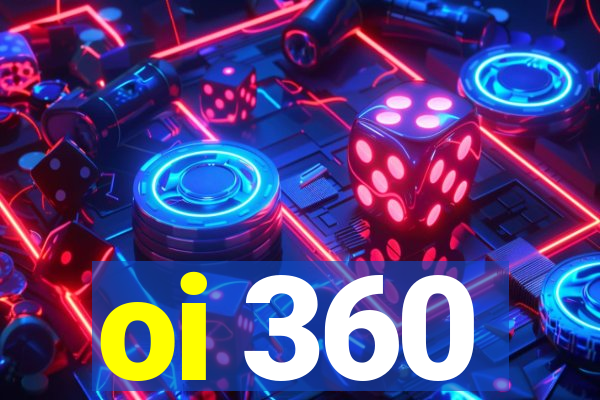 oi 360